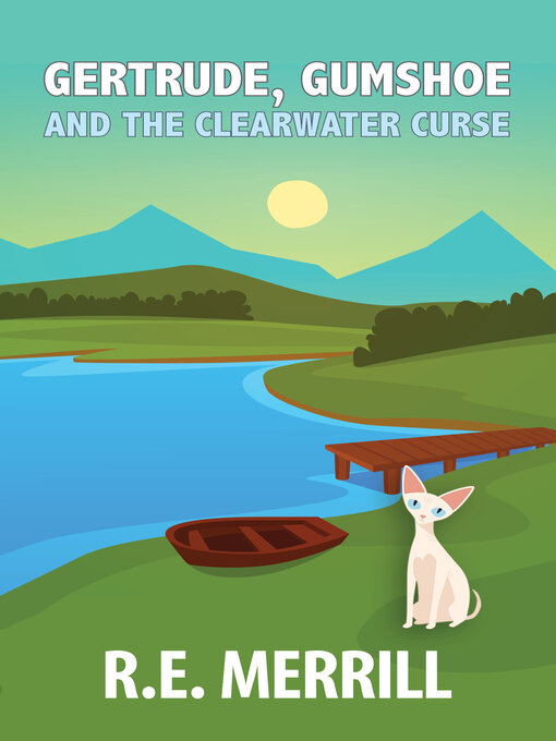 Title details for Gertrude, Gumshoe and the Clearwater Curse by R.E. Merrill - Available